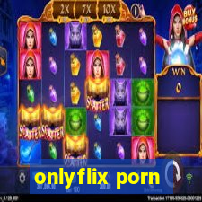 onlyflix porn